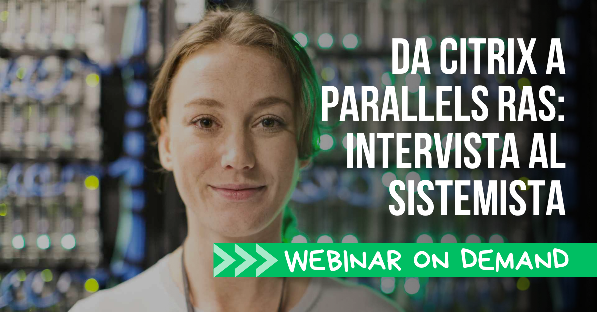 Da Citrix a Parallels RAS senza stress: intervista al sistemista