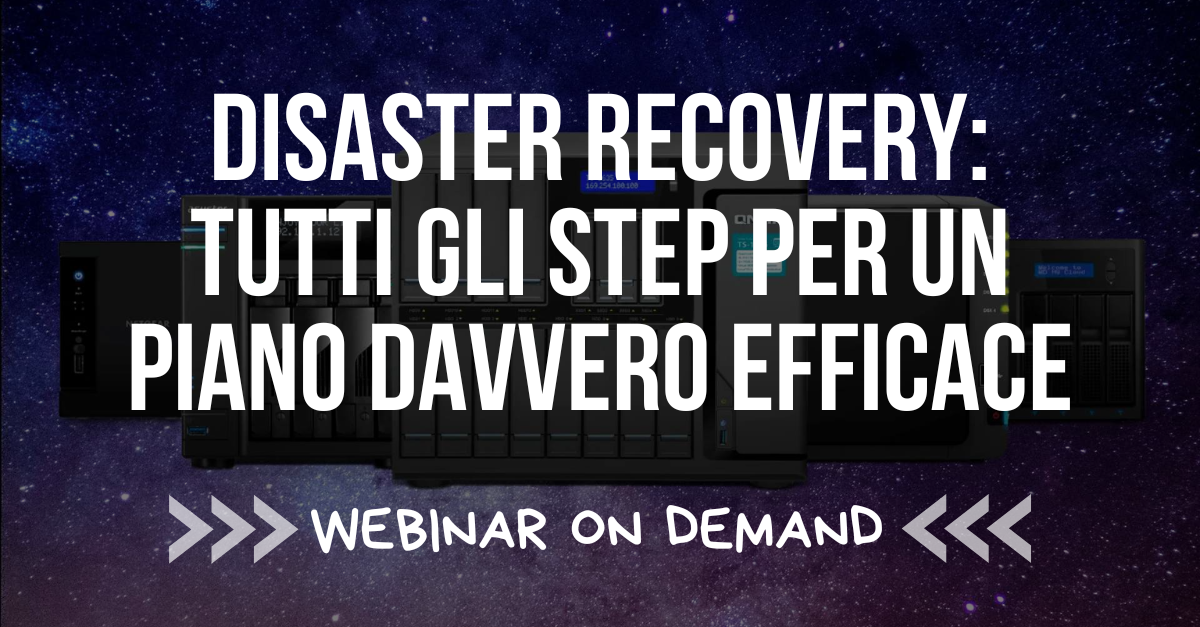 Disaster Recovery: tutti gli step per un piano davvero efficace